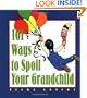 101 Ways to Spoil Your Grandchild