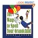 101 Ways to Spoil Your Grandchild