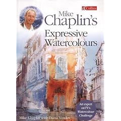 Mike Chaplin's Expressive Watercolours: Developing Your Expertise and Style