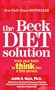 BECK DIET SOLUTION : TRAIN YOUR BRAIN TO THINK LIKE A THIN PERSON