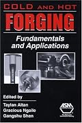 Cold And Hot Forging: Fundamentals And Applications