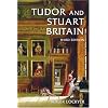 Tudor and Stuart Britain: 1485-1714 (3rd Edition)