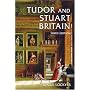 Tudor and Stuart Britain: 1485-1714 (3rd Edition)