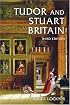 Tudor and Stuart Britain: 1485-1714 (3rd Edition)