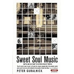 Sweet Soul Music: Rhythm and Blues and the Southern Dream of Freedom