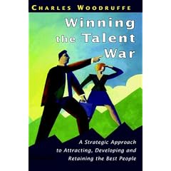 Winning the Talent War: A Strategic Approach to Attracting, Developing and Retaining the Best People