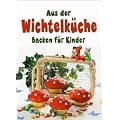 Aus der Wichtelk�che: Backen f�r Kinder