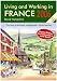 Book Living and Working in France, Seventh Edition: A Survival Handbook (Living and Working in France)