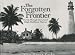 The Forgotten Frontier: Florida Through the Lens of Ralph Middleton Munroe by Arva Moore Parks