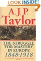 The Struggle for Mastery in Europe, 1848-1918 (Oxford History of Modern Europe)