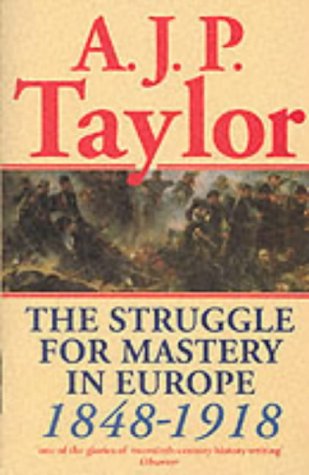 The Struggle for Mastery in Europe, 1848-1918 (Oxford History of Modern Europe)