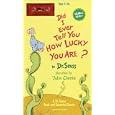 Did I Ever Tell You How Lucky You Are? (Classic Seuss)