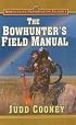 The Bowhunter's Field Manual (Bowhunting Preservation Alliance)