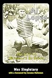 Al Lopez: The Life of Baseball's El Senor