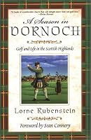 A Season In Dornoch: Golf and Life in the Scottish Highlands