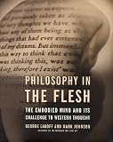 Philosophy In The Flesh: The Embodied Mind And Its Challenge To Western Thought George Lakoff