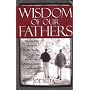 Wisdom of Our Fathers: Timeless Life Lessons on Health, Wealth, God, Golf, Fear, Fishing, Sex, Serenity, Laughter, and Hope