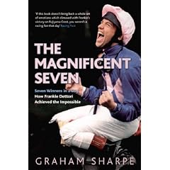 The Magnificent Seven: Seven Winners in a Day - How Frankie Dettori Achieved the Impossible