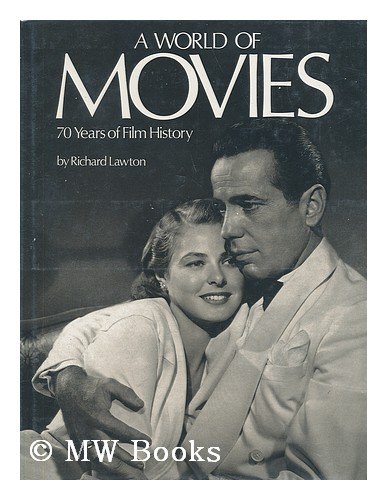 A World of Movies : 70 Years of Film History / by Richard Lawton, with Captions by Hugo Leckey ; and an Introduction by Ella Smith