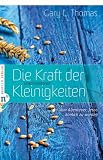 Produkt-Bild: Die Kraft der unscheinbaren Kleinigkeiten: Vom Abenteuer, Jesus &auml;hnlich zu werden