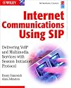 Internet Communications Using SIP: Delivering VOIP and Multimedia Services with Session Initiation Protocol (Networking Council)