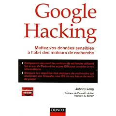 Google Hacking : Mettez vos donn�es sensibles � l'abri des moteurs de recherche