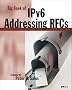 Big Book of IPv6 Addressing RFCs: A Guide to IPv6 (Big Book (Morgan Kaufmann))