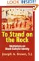 To Stand on the Rock: Meditations on Black Catholic Identity
