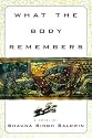 What the Body Remembers: A Novel