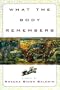 What the Body Remembers: A Novel