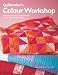 Quiltmaker's Colour Workshop: A Practical Guide to Understanding Colour and Choosing Fabrics