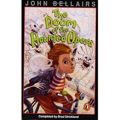 The Doom of the Haunted Opera: A Lewis Barnavelt Book (John Bellairs Mysteries)