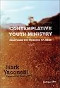 Contemplative Youth Ministry: Practicing the Presence of Jesus (Youth Specialties)
