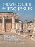 Praying Like the Jew, Jesus: Recoveri...