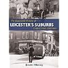 The Illustrated History of Leicester's Suburbs