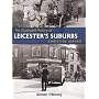 The Illustrated History of Leicester's Suburbs