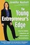 The Young Entrepreneur's Edge: Using Your Ambition,  Independence, and Youth to Launch a Succesful Business (Career Guides)