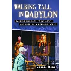 Walking Tall in Babylon: Raising Children to Be Godly and Wise in a Perilous World