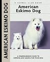 American Eskimo Dog: A Comprehensive Guide to Owning and Caring for Your Dog (Kennel Club Dog Breed Series)
