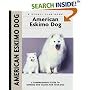 American Eskimo Dog: A Comprehensive Guide to Owning and Caring for Your Dog (Kennel Club Dog Breed Series)