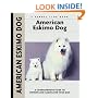 American Eskimo Dog: A Comprehensive Guide to Owning and Caring for Your Dog (Kennel Club Dog Breed Series)