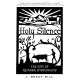 Holy Silence: The Gift Of Quaker Spirituality