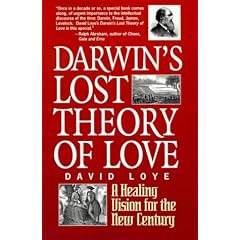 Darwin's Lost Theory of Love: A Healing Vision for the 21st Century