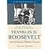 Franklin D. Roosevelt and the Making of Modern America (Weekend Biographies)