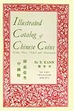 Illustrated Catalog of Chinese Coins, Vol. 1: Gold, Silver, Nickel and Aluminum (Illustrated Catalog of Chinese Coins)