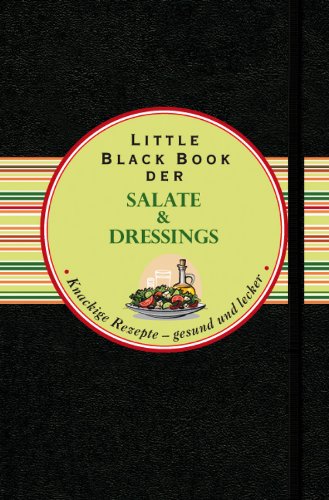 Das Little Black Book der Salate und Dressings: Knackige Rezepte - gesund und lecker (Little Black Books (Deutsche Ausgabe)) (German Edition)