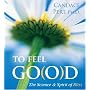 To Feel Good: The Science and Spirit of Bliss