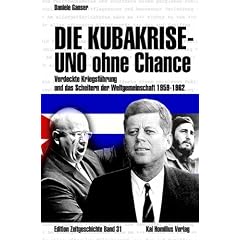 Die Kubakrise - UNO ohne Chance: Verdeckte Kriegsf�hrung und das Scheitern der Weltgemeinschaft 1959-1962