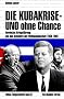 Die Kubakrise - UNO ohne Chance: Verdeckte Kriegsf�hrung und das Scheitern der Weltgemeinschaft 1959-1962