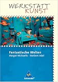 Werkstatt Kunst Fantastische Welten